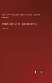 Hardcover Historia general del Reino de Mallorca: Tomo 3 [Spanish] Book