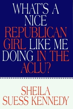 Paperback What's a Nice Republican Girl Like Me Doing in the Aclu? Book