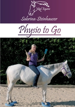 Paperback Physio to Go: Eine praktische Arbeitshilfe für Dich & Dein Pferd! [German] Book