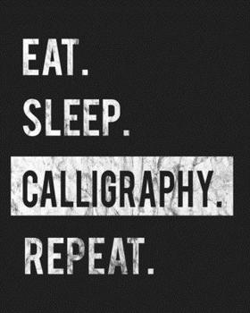 Paperback Eat Sleep Calligraphy Repeat: Enthusiasts Gratitude Journal Planner 386 Pages Notebook Black Print 193 Days 8"x10" Thick Book