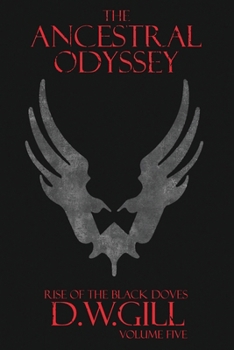 Paperback The Ancestral Odyssey: Rise of the Black Doves - Volume Five Book
