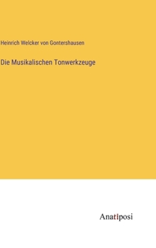 Hardcover Die Musikalischen Tonwerkzeuge [German] Book