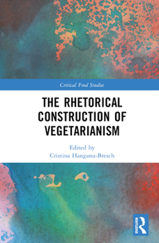 Hardcover The Rhetorical Construction of Vegetarianism Book