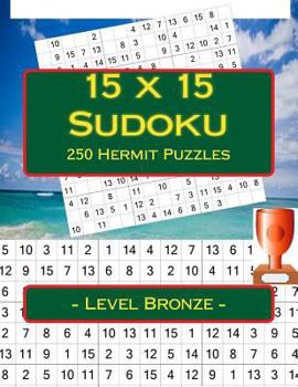 Paperback 15 x 15 Sudoku - 250 Hermit Puzzles - Level Bronze: For connoisseurs of Sudoku Book