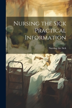 Paperback Nursing the Sick Practical Information Book