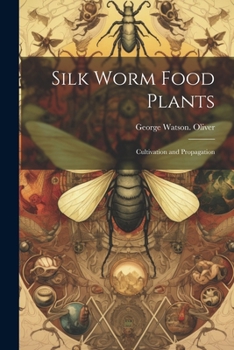 Paperback Silk Worm Food Plants: Cultivation and Propagation Book