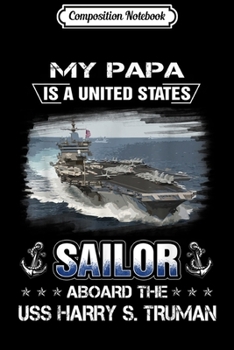 Composition Notebook: My Papa Is a Sailor Aboard The USS Harry S. Truman  Journal/Notebook Blank Lined Ruled 6x9 100 Pages
