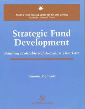 Hardcover Strategic Fund Development: Building Profitable Relationships That Last (Aspen's Fund Raising Series for the 21st Century) Book