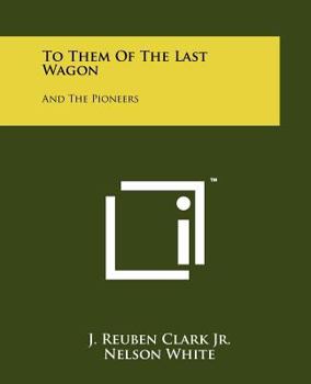 Paperback To Them of the Last Wagon: And the Pioneers Book