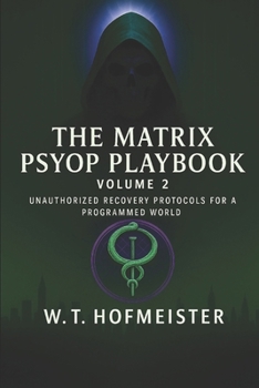 Paperback The Matrix Psyop Playbook: Volume 2 Unauthorized Recovery Protocols For A Programmed World Book