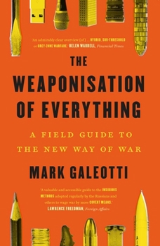 Paperback The Weaponisation of Everything: A Field Guide to the New Way of War Book