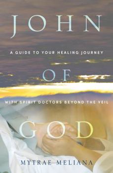 Paperback John of God: A Guide to Your Healing Journey with Spirit Doctors Beyond the Veil Book