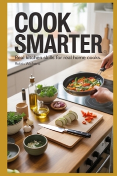 Paperback Cook Smarter: Useful Hints & Tips from Kitchens Around the World Book