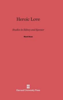 Hardcover Heroic Love: Studies in Sidney and Spenser Book