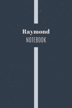 Paperback Raymond's Notebook: Personalized Name Journal Writing Notebook For Men and Boys, Perfect gift idea for Husband, Father, Boyfriend........, Book