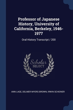 Paperback Professor of Japanese History, University of California, Berkeley, 1946-1977: Oral History Transcript / 200 Book