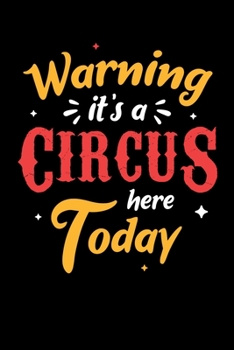 Paperback Warning It's A Circus Here Today: Circus Notebook, Carnivals Journal, Gift, Family Circus Staff, Clowns Birthday Party Book