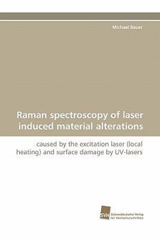 Paperback Raman Spectroscopy of Laser Induced Material Alterations Book