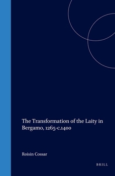 Hardcover The Transformation of the Laity in Bergamo, 1265-C.1400 Book