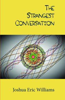 Paperback The Strangest Conversation: haiku by Joshua Eric Williams Book