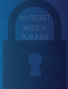 Paperback My Secret Weekly Planner: Professional Simple Journal 52 Weekly and Monthly: Life Organizer - Track Yours Days -2020 Calendar Year Day Planner ( Book