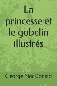 Paperback La princesse et le gobelin illustr?s [French] Book