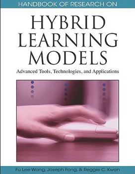 Hardcover Handbook of Research on Hybrid Learning Models: Advanced Tools, Technologies, and Applications Book