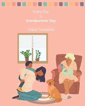 Paperback Every Day is Grandparents' Day: A Celebration of Family Book