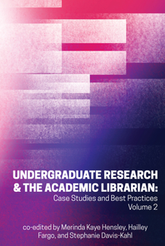 Paperback Undergraduate Research & the Academic Librarian: Case Studies and Best Practices, Volume 2 Volume 2 Book