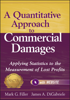 Hardcover A Quantitative Approach to Commercial Damages, + Website: Applying Statistics to the Measurement of Lost Profits Book