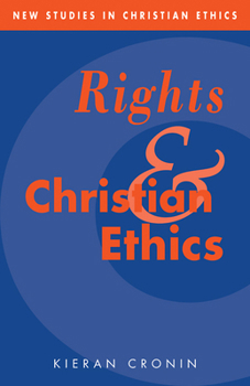 Rights and Christian Ethics - Book  of the New Studies in Christian Ethics