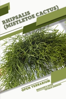 Paperback Rhipsalis (Mistletoe Cactus): Open terrarium, Beginner's Guide Book