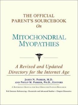 The Official Parent's Sourcebook on Mitochondrial Myopathies: A Revised and Updated Directory for the Internet Age