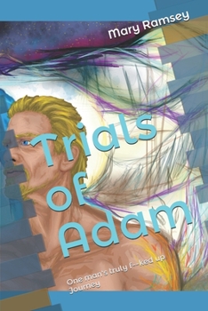 Paperback Trials of Adam: One man's truly f--ked up Journey Book