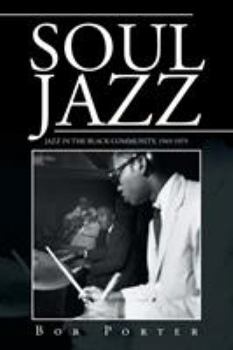 Paperback Soul Jazz: Jazz in the Black Community, 1945-1975 Book
