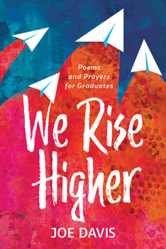 Paperback We Rise Higher: Poems and Prayers for Graduates Book