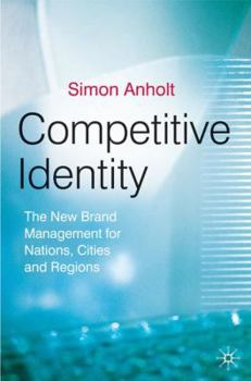 Hardcover Competitive Identity: The New Brand Management for Nations, Cities and Regions Book