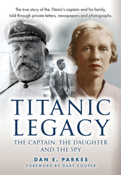 Hardcover Titanic Legacy: The Captain, the Daughter and the Spy Book