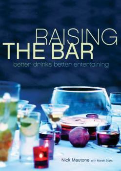 Hardcover Raising the Bar: Better Drinks, Better Entertaining Book