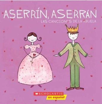 Paperback Aserrin, Aserran: Las Canciones de la Abuela [Spanish] Book