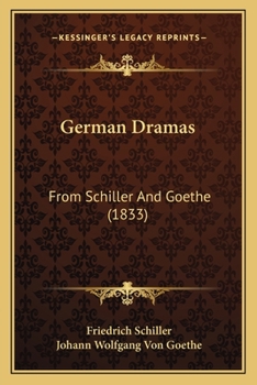 Paperback German Dramas: From Schiller And Goethe (1833) Book