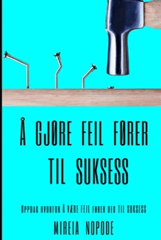 Paperback Å gjøre feil fører til suksess: Oppdag hvorfor Å VÆRE FEIL fører deg TIL SUKSESS [Norwegian] Book