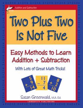 Paperback Two Plus Two Is Not Five: Easy Methods to Learn Addition & Subtraction, Single Digit Math Facts, Workbook for Gr 1-4, Reproducible Practice Problems, Book