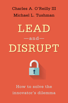 Hardcover Lead and Disrupt: How to Solve the Innovator's Dilemma Book