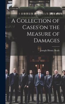Hardcover A Collection of Cases on the Measure of Damages Book