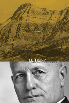 Paperback J.B. Harkin: Father of Canada's National Parks Book