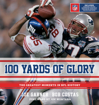 Hardcover 100 Yards of Glory: The Greatest Moments in NFL History Book