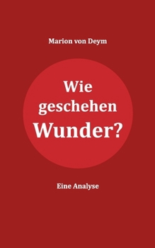 Paperback Wie geschehen Wunder?: Eine Analyse [German] Book