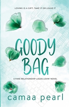 Goody Bag: A Standalone, Second-Chance, Fake Dating Romance - Book #3 of the Lagos Lovin'