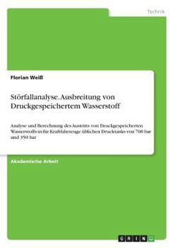 Paperback Störfallanalyse. Ausbreitung von Druckgespeichertem Wasserstoff: Analyse und Berechnung des Austritts von Druckgespeicherten Wasserstoffs in für Kraft [German] Book